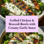 Grilled Chicken & Broccoli Bowls with Creamy Garlic Sauce Recipe