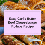 Easy Garlic Butter Beef Cheeseburger Rollups Recipe