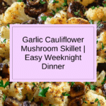 Garlic Cauliflower Mushroom Skillet: Quick & Delicious Dish Recipe