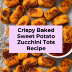 Baked Sweet Potato Zucchini Tots Recipe